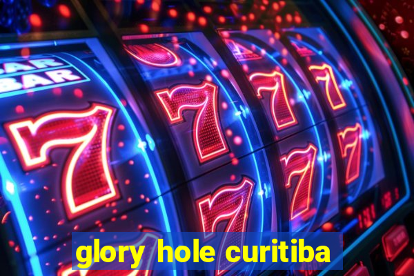 glory hole curitiba